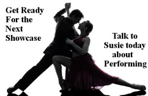 Ask Susie today about performing in the next showcase